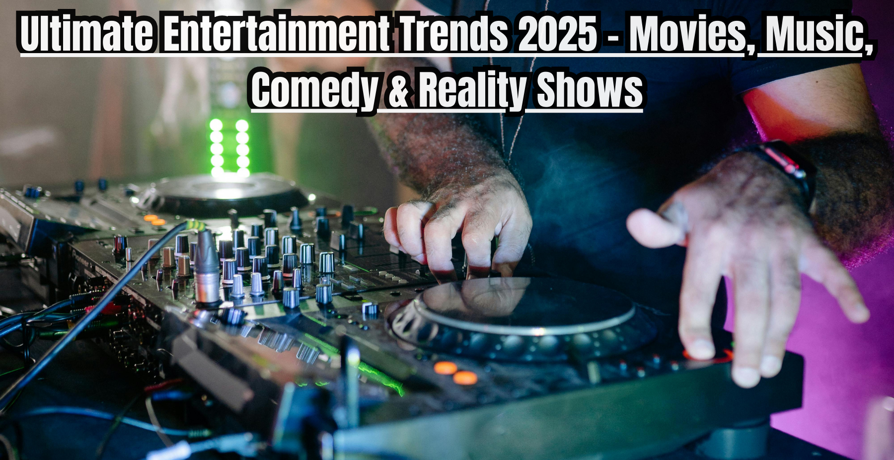 Ultimate Entertainment Trends 2025 – Movies, Music, Comedy & Reality Shows